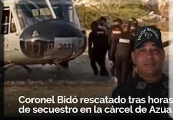 Policía rescata al coronel de la cárcel del 15 de Azua